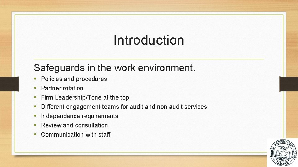 Introduction Safeguards in the work environment. • • Policies and procedures Partner rotation Firm