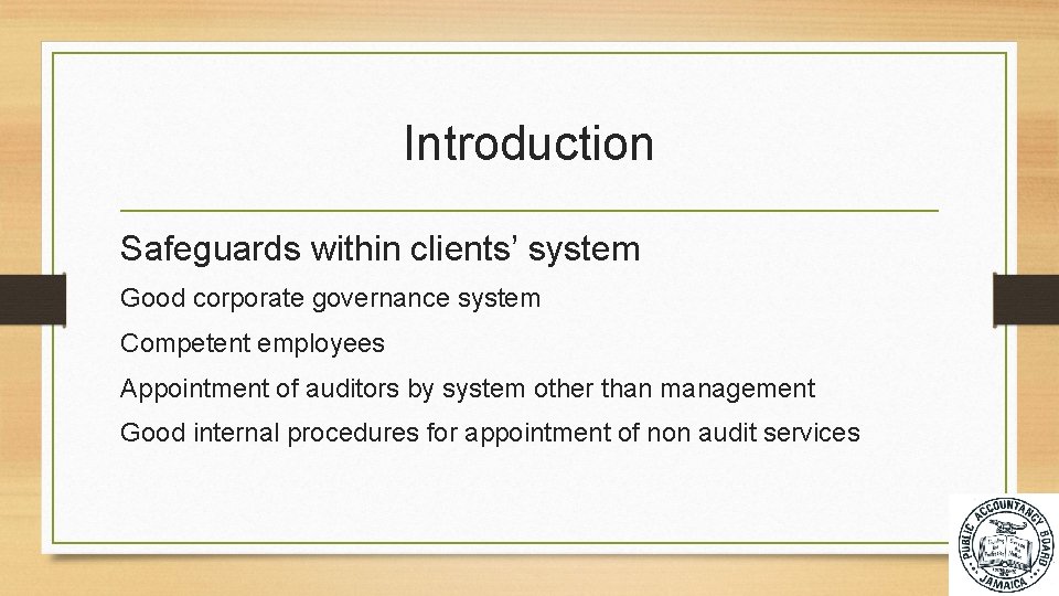 Introduction Safeguards within clients’ system Good corporate governance system Competent employees Appointment of auditors