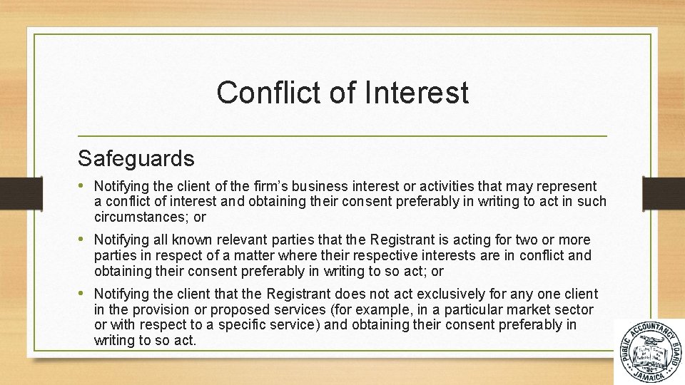 Conflict of Interest Safeguards • Notifying the client of the firm’s business interest or