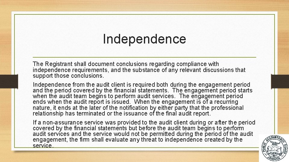 Independence The Registrant shall document conclusions regarding compliance with independence requirements, and the substance