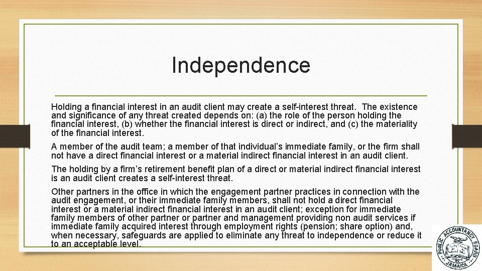 Independence Holding a financial interest in an audit client may create a self-interest threat.