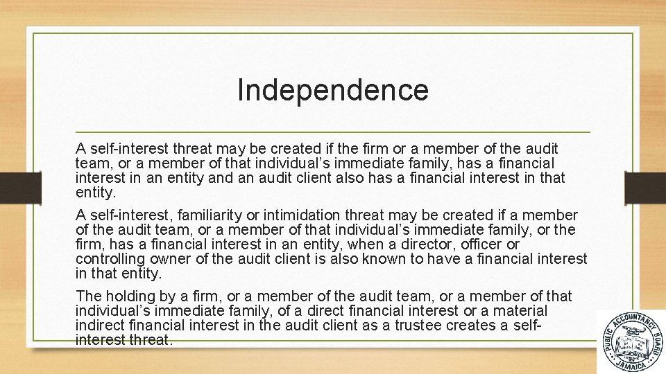Independence A self-interest threat may be created if the firm or a member of
