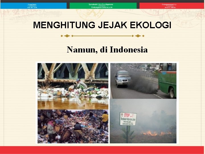 MENGHITUNG JEJAK EKOLOGI Namun, di Indonesia 