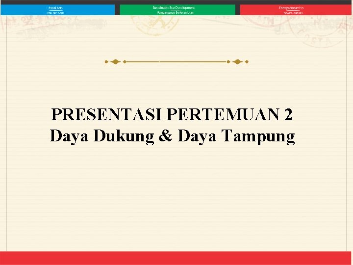 PRESENTASI PERTEMUAN 2 Daya Dukung & Daya Tampung 