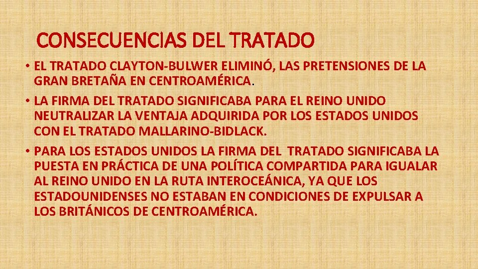 CONSECUENCIAS DEL TRATADO • EL TRATADO CLAYTON-BULWER ELIMINÓ, LAS PRETENSIONES DE LA GRAN BRETAÑA