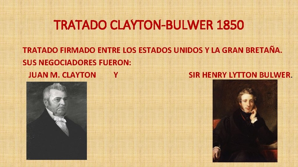 TRATADO CLAYTON-BULWER 1850 TRATADO FIRMADO ENTRE LOS ESTADOS UNIDOS Y LA GRAN BRETAÑA. SUS