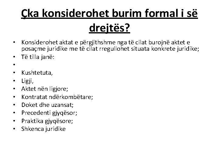 Çka konsiderohet burim formal i së drejtës? • Konsiderohet aktat e përgjithshme nga të