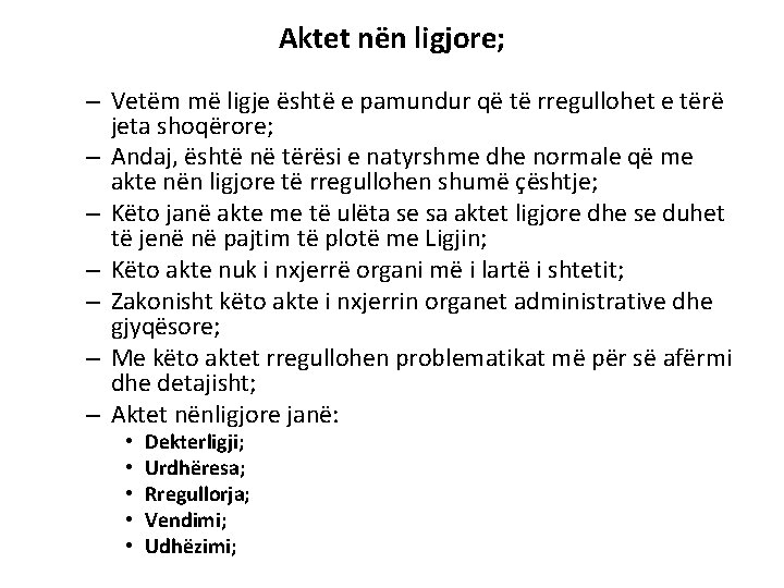 Aktet nën ligjore; – Vetëm më ligje është e pamundur që të rregullohet e