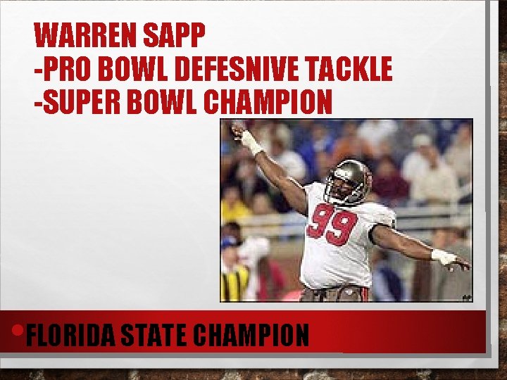 WARREN SAPP -PRO BOWL DEFESNIVE TACKLE -SUPER BOWL CHAMPION • FLORIDA STATE CHAMPION 