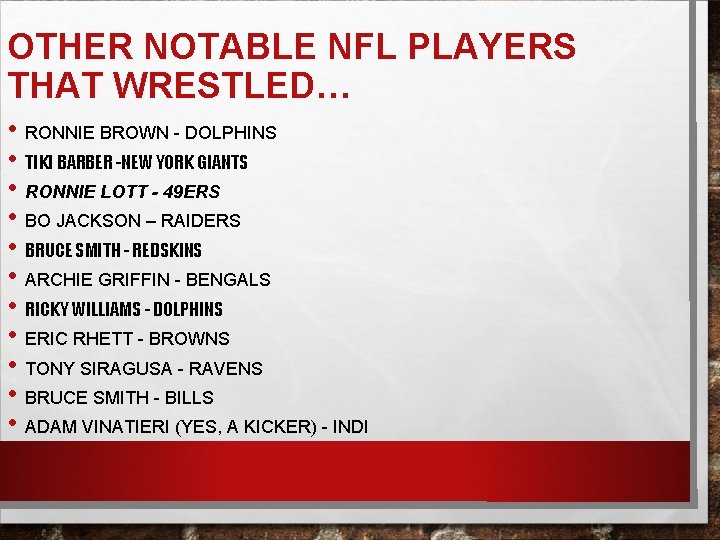 OTHER NOTABLE NFL PLAYERS THAT WRESTLED… • RONNIE BROWN - DOLPHINS • TIKI BARBER