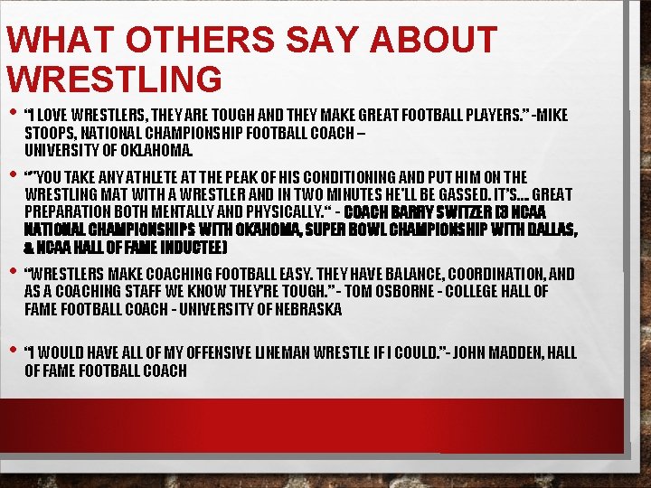 WHAT OTHERS SAY ABOUT WRESTLING • “I LOVE WRESTLERS, THEY ARE TOUGH AND THEY