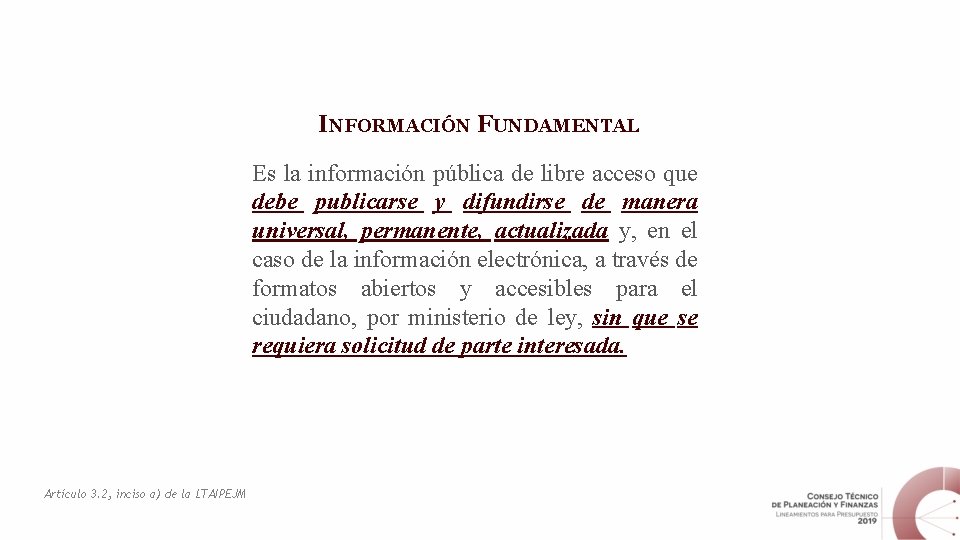 INFORMACIÓN FUNDAMENTAL Es la información pública de libre acceso que debe publicarse y difundirse
