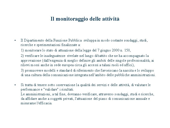 Il monitoraggio delle attività • • Il Dipartimento della Funzione Pubblica sviluppa in modo