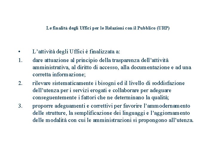  Le finalità degli Uffici per le Relazioni con il Pubblico (URP) • 1.