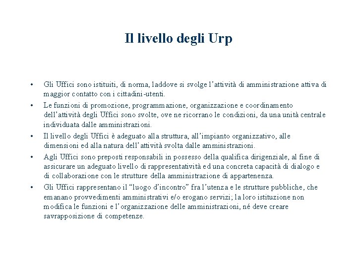 Il livello degli Urp • • • Gli Uffici sono istituiti, di norma, laddove