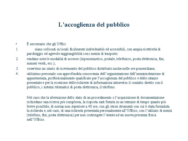 L’accoglienza del pubblico • 1. 2. 3. 4. È necessario che gli Uffici: siano