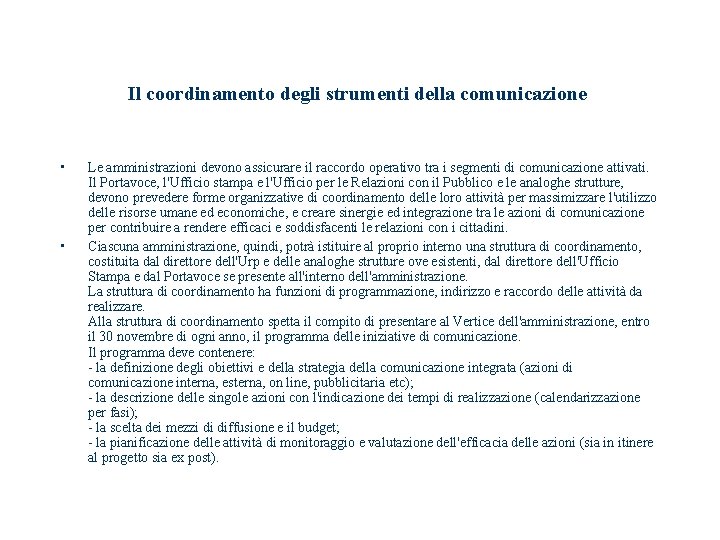 Il coordinamento degli strumenti della comunicazione • • Le amministrazioni devono assicurare il raccordo