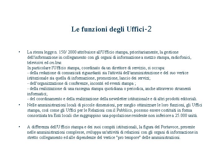 Le funzioni degli Uffici-2 • • • La stessa legge n. 150/ 2000 attribuisce