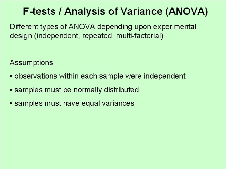 F-tests / Analysis of Variance (ANOVA) Different types of ANOVA depending upon experimental design