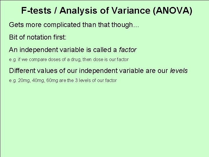 F-tests / Analysis of Variance (ANOVA) Gets more complicated than that though… Bit of