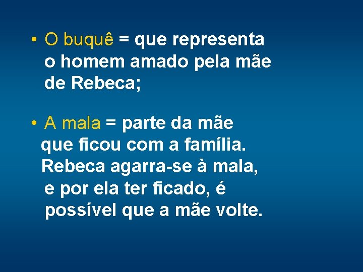  • O buquê = que representa o homem amado pela mãe de Rebeca;