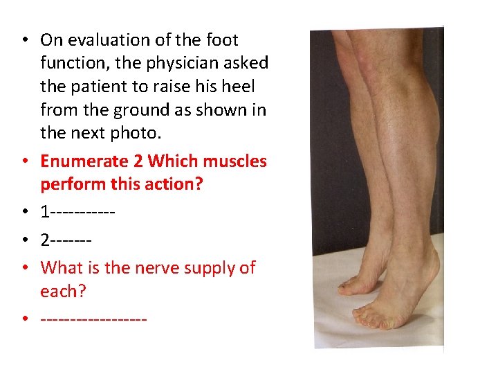  • On evaluation of the foot function, the physician asked the patient to