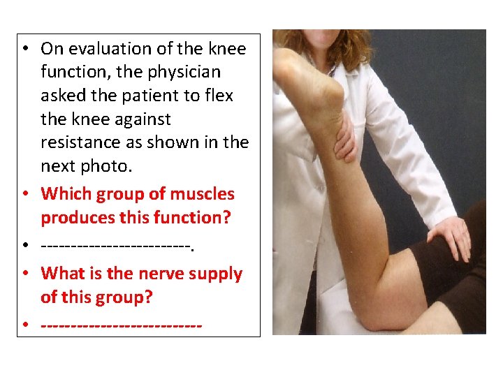  • On evaluation of the knee function, the physician asked the patient to