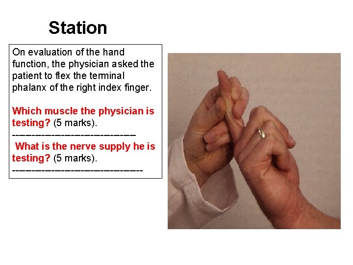 Station On evaluation of the hand function, the physician asked the patient to flex