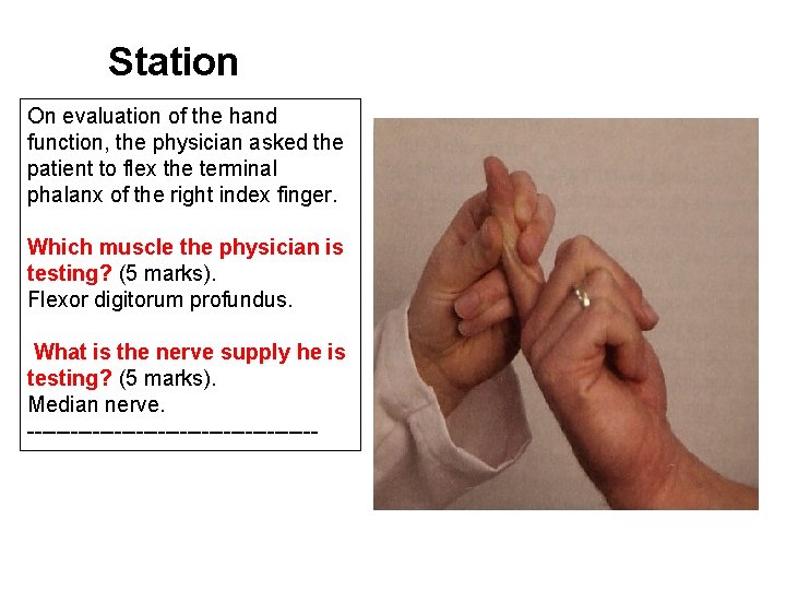 Station On evaluation of the hand function, the physician asked the patient to flex