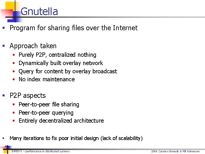 Gnutella § Program for sharing files over the Internet § Approach taken § §