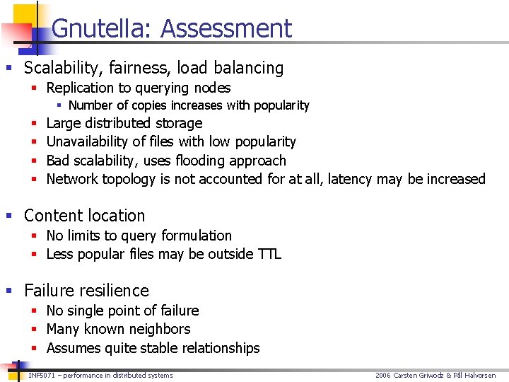 Gnutella: Assessment § Scalability, fairness, load balancing § Replication to querying nodes § Number