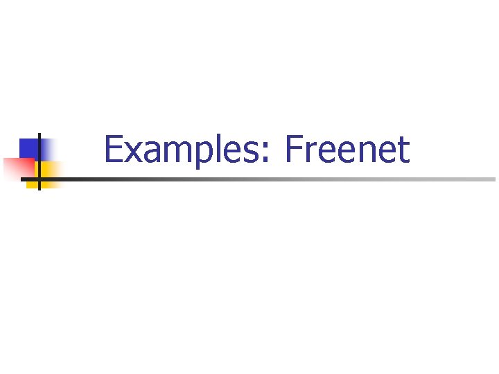 Examples: Freenet 