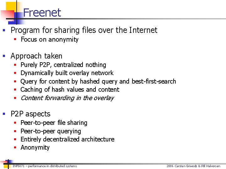 Freenet § Program for sharing files over the Internet § Focus on anonymity §