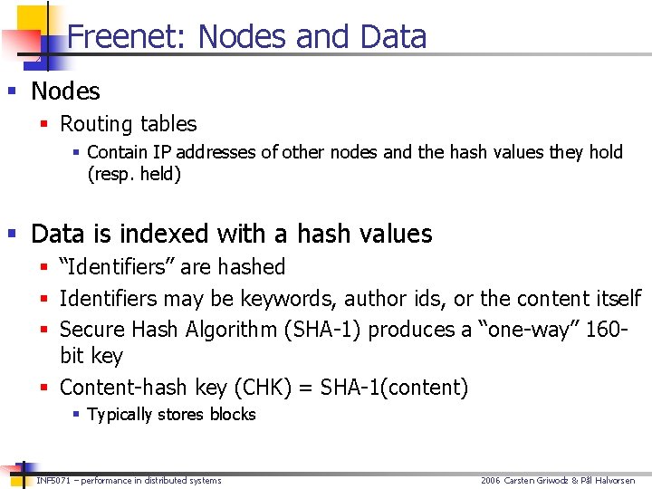 Freenet: Nodes and Data § Nodes § Routing tables § Contain IP addresses of