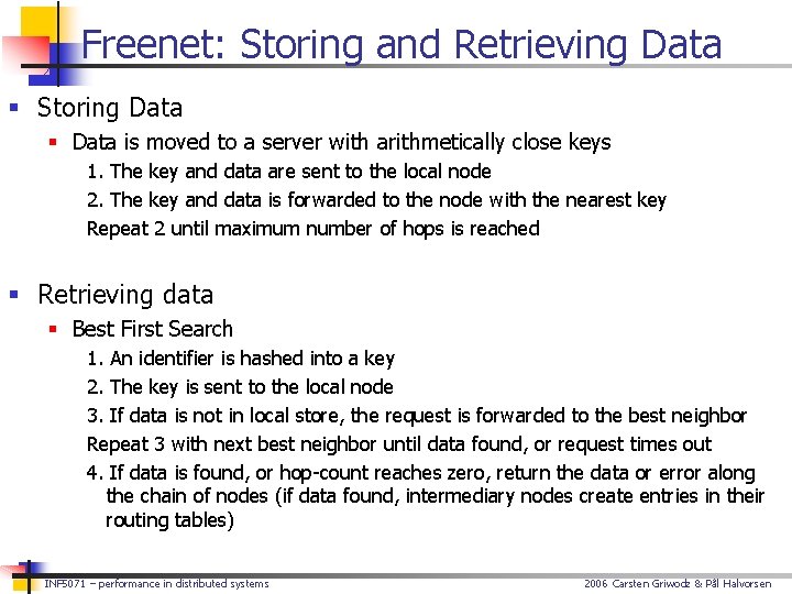 Freenet: Storing and Retrieving Data § Storing Data § Data is moved to a