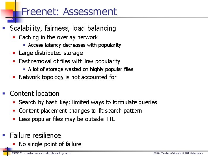 Freenet: Assessment § Scalability, fairness, load balancing § Caching in the overlay network §