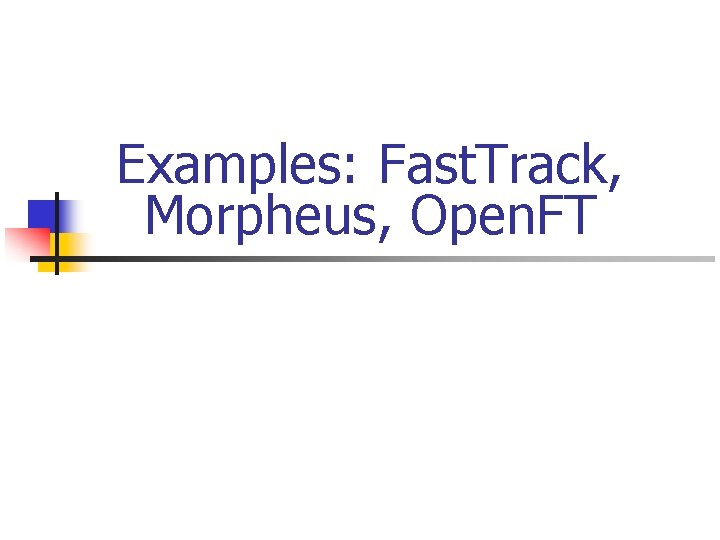 Examples: Fast. Track, Morpheus, Open. FT 