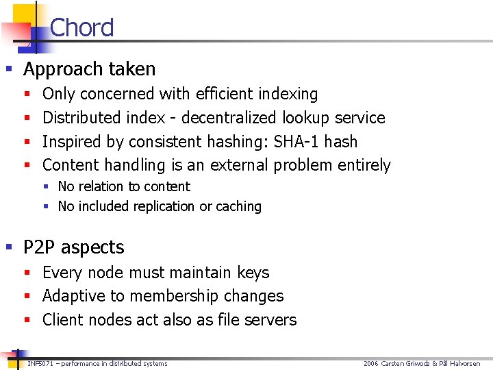 Chord § Approach taken § § Only concerned with efficient indexing Distributed index -