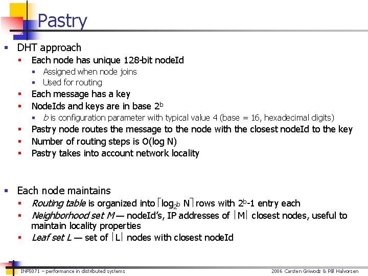 Pastry § DHT approach § Each node has unique 128 -bit node. Id §