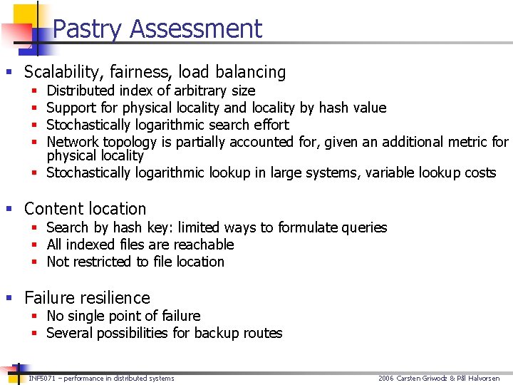 Pastry Assessment § Scalability, fairness, load balancing Distributed index of arbitrary size Support for