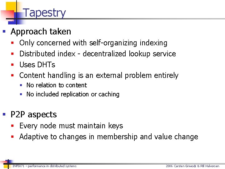 Tapestry § Approach taken § § Only concerned with self-organizing indexing Distributed index -