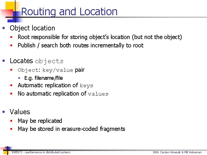 Routing and Location § Object location § Root responsible for storing object’s location (but