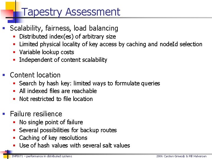 Tapestry Assessment § Scalability, fairness, load balancing § § Distributed index(es) of arbitrary size