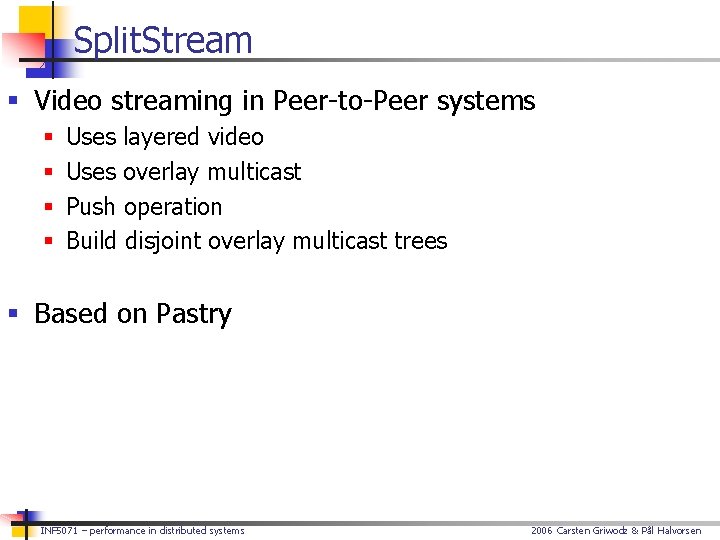 Split. Stream § Video streaming in Peer-to-Peer systems § § Uses layered video Uses