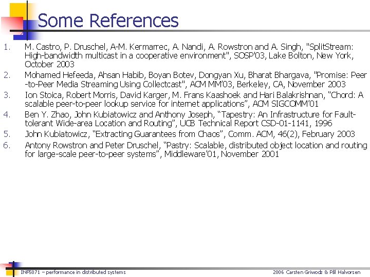 Some References 1. 2. 3. 4. 5. 6. M. Castro, P. Druschel, A-M. Kermarrec,