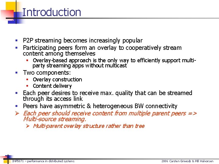 Introduction § P 2 P streaming becomes increasingly popular § Participating peers form an