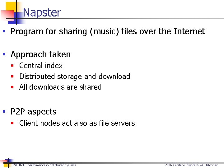 Napster § Program for sharing (music) files over the Internet § Approach taken §