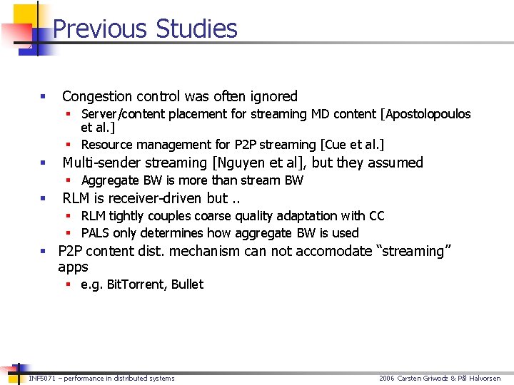 Previous Studies § Congestion control was often ignored § Server/content placement for streaming MD