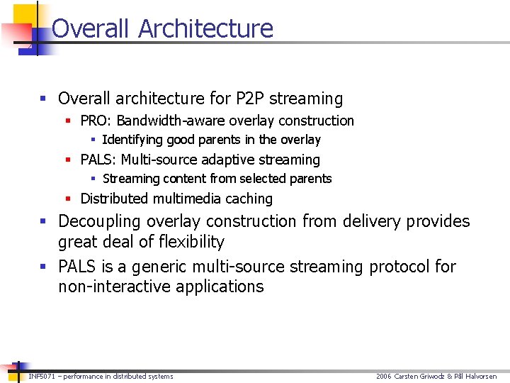 Overall Architecture § Overall architecture for P 2 P streaming § PRO: Bandwidth-aware overlay