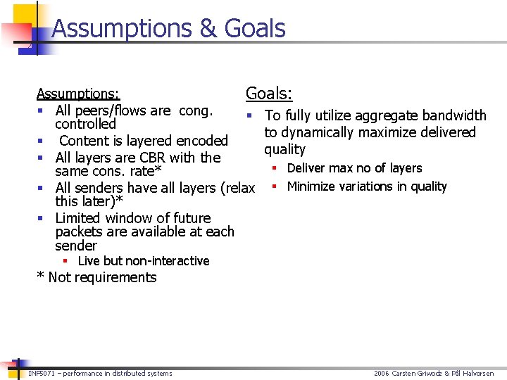 Assumptions & Goals Assumptions: Goals: § All peers/flows are cong. § To fully utilize